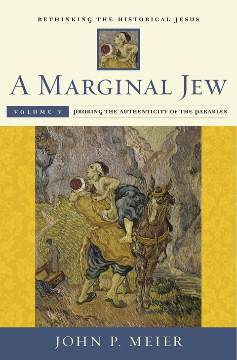 Book A Marginal Jew: Rethinking the Historical Jesus, Volume V: Probing the Authenticity of the Parables (The Anchor Yale Bible Reference Library Book 5) free