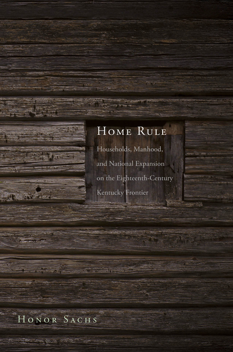 Book Home Rule: Households, Manhood, and National Expansion on the Eighteenth-Century Kentucky Frontier (The Lamar Series in Western History) free