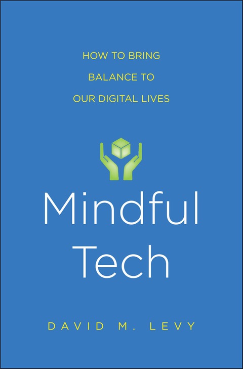 Book Mindful Tech: How to Bring Balance to Our Digital Lives free