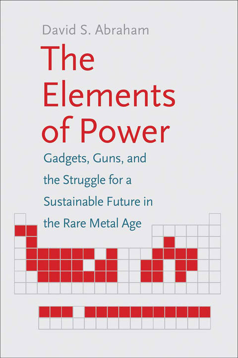 Book The Elements of Power: Gadgets, Guns, and the Struggle for a Sustainable Future in the Rare Metal Age free