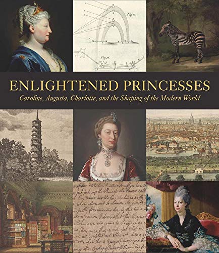 Book Enlightened Princesses: Caroline, Augusta, Charlotte, and the Shaping of the Modern World free