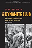 Book The Dynamite Club: How a Bombing in Fin-de-Siècle Paris Ignited the Age of Modern Terror free