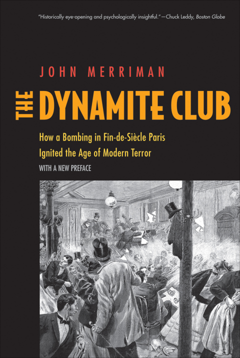 Book The Dynamite Club: How a Bombing in Fin-de-Siècle Paris Ignited the Age of Modern Terror: How a Bombing in Fin-de-Siècle Paris Ignited the Age of Modern Terror free