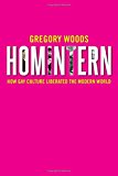 Book Homintern: How Gay Culture Liberated the Modern World free