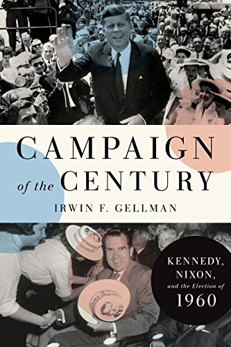 Book Campaign of the Century: Kennedy, Nixon, and the Election of 1960 free