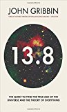 Book 13.8: The Quest to Find the True Age of the Universe and the Theory of Everything free
