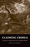 Book Claiming Crimea: A History of Catherine the Great’s Southern Empire free