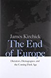 Book The End of Europe: Dictators, Demagogues, and the Coming Dark Age free