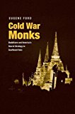 Book Cold War Monks: Buddhism and America's Secret Strategy in Southeast Asia free