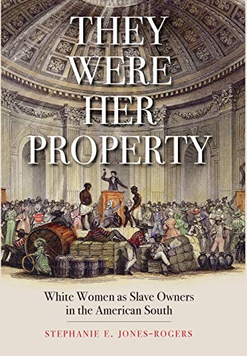 Book They Were Her Property: White Women as Slave Owners in the American South free