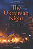 Book The Ukrainian Night: An Intimate History of Revolution free