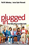 Book Plugged In: How Media Attract and Affect Youth free