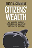Book Citizens' Wealth: Why (and How) Sovereign Funds Should be Managed by the People for the People free
