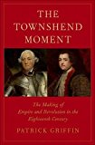 Book The Townshend Moment: The Making of Empire and Revolution in the Eighteenth Century (The Lewis Walpole Series in Eighteenth-Century Culture and History) free