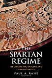 Book The Spartan Regime: Its Character, Origins, and Grand Strategy (Yale Library of Military History) free