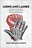 Book Lions and Lambs: Conflict in Weimar and the Creation of Post-Nazi Germany free