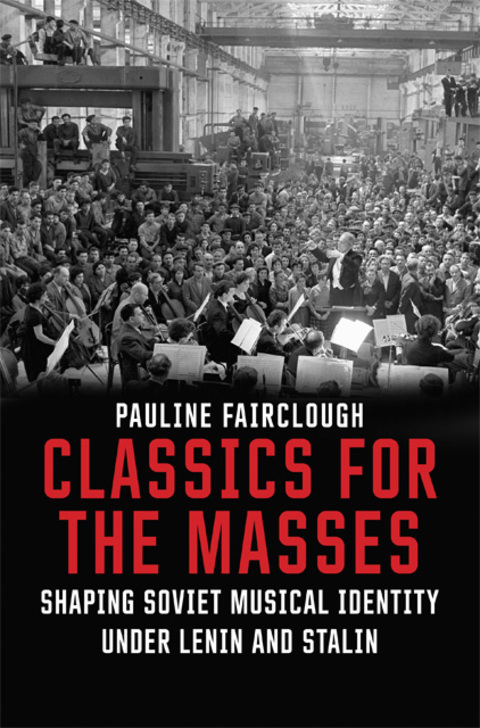 Book Classics for the Masses: Shaping Soviet Musical Identity under Lenin and Stalin free