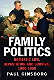 Book Family Politics: Domestic Life, Devastation and Survival, 1900-1950 free