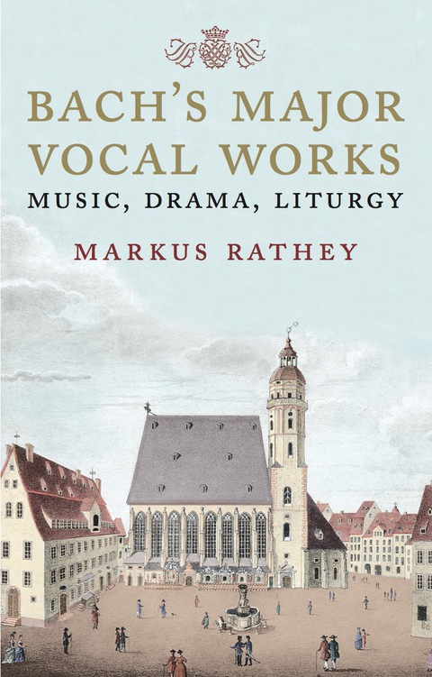 Book Bach's Major Vocal Works: Music, Drama, Liturgy free