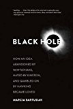 Book Black Hole: How an Idea Abandoned by Newtonians, Hated by Einstein, and Gambled On by Hawking Became Loved free