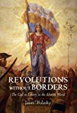 Book Revolutions without Borders: The Call to Liberty in the Atlantic World free