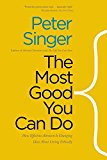 Book The Most Good You Can Do: How Effective Altruism Is Changing Ideas About Living Ethically free