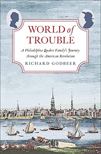 Book World of Trouble: A Philadelphia Quaker Family’s Journey through the American Revolution (The Lewis Walpole Series in Eighteenth-Century Culture and History) free