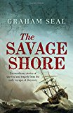 Book The Savage Shore: Extraordinary Stories of Survival and Tragedy from the Early Voyages of Discovery free