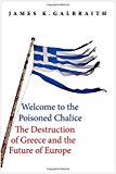 Book Welcome to the Poisoned Chalice: The Destruction of Greece and the Future of Europe free