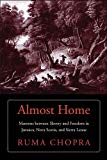 Book Almost Home: Maroons between Slavery and Freedom in Jamaica, Nova Scotia, and Sierra Leone free