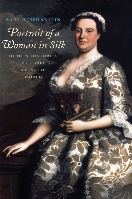 Book Portrait of a Woman in Silk: Hidden Histories of the British Atlantic World free