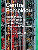 Book Centre Pompidou: Renzo Piano, Richard Rogers, and the Making of a Modern Monument (Great Architects/Great Buildings) free