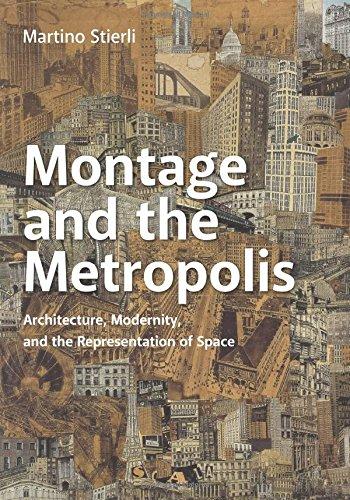 Book Montage and the Metropolis: Architecture, Modernity, and the Representation of Space free