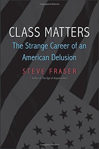 Book Class Matters: The Strange Career of an American Delusion free