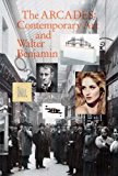 Book The Arcades: Contemporary Art and Walter Benjamin free