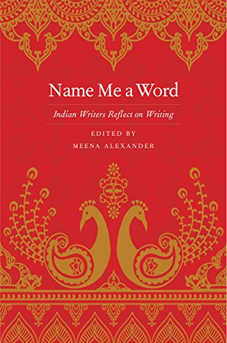 Book Name Me a Word: Indian Writers Reflect on Writing free