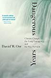 Book Dangerous Years: Climate Change, the Long Emergency, and the Way Forward free