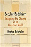 Book Secular Buddhism: Imagining the Dharma in an Uncertain World free