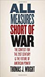 Book All Measures Short of War: The Contest for the Twenty-First Century and the Future of American Power free