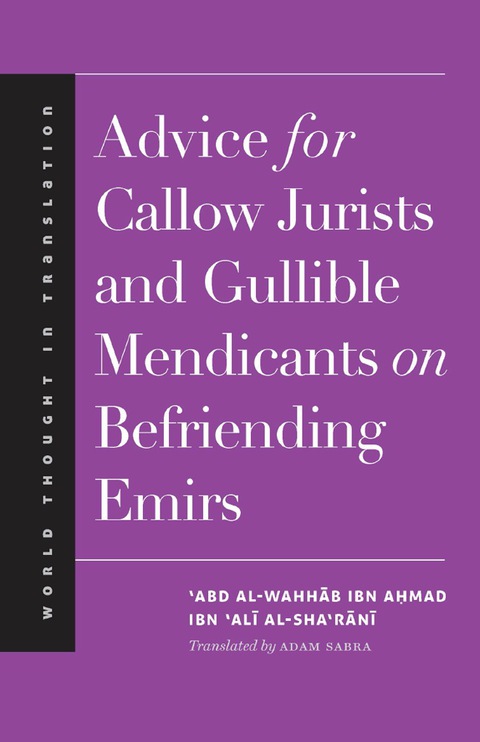 Book Advice for Callow Jurists and Gullible Mendicants on Befriending Emirs (World Thought in Translation) free