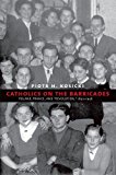 Book Catholics on the Barricades: Poland, France, and "Revolution," 1891-1956 (Yale-Hoover Series on Authoritarian Regimes) free