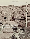 Book Germany and the Ottoman Railways: Art, Empire, and Infrastructure free