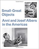 Book Small-Great Objects: Anni and Josef Albers in the Americas free