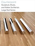 Book Counterpoint: Sculpture, Music, and Walter De Maria’s Large Rod Series free