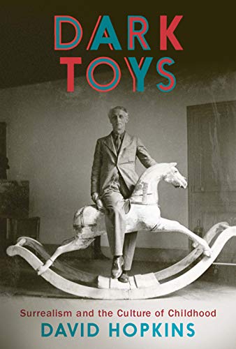 Book Dark Toys: Surrealism and the Culture of Childhood free