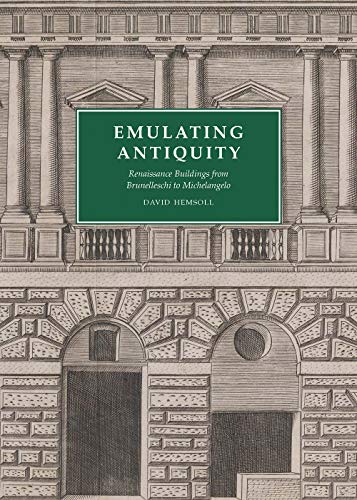 Book Emulating Antiquity: Renaissance Buildings from Brunelleschi to Michelangelo free