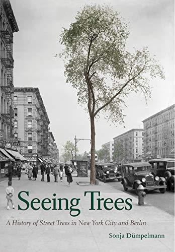 Book Seeing Trees: A History of Street Trees in New York City and Berlin free
