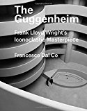 Book The Guggenheim: Frank Lloyd Wright's Iconoclastic Masterpiece (Great Architects/Great Buildings) free