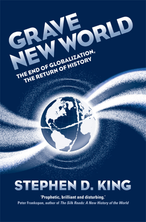 Book Grave New World: The End of Globalization, the Return of History free