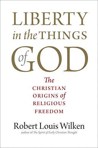 Book Liberty in the Things of God: The Christian Origins of Religious Freedom free